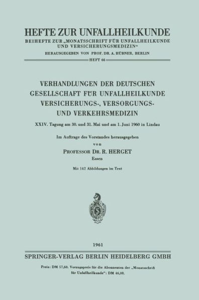 Verhandlungen der Deutschen Gesellschaft für Unfallheilkunde Versicherungs-, Versorgungs- und Verkehrsmedizin: XXIV. Tagung am 30. und 31. Mai und am 1. Juni 1960 in Lindau