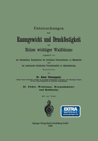 Title: Untersuchungen über Raumgewicht und Druckfestigkeit des Holzes wichtiger Waldbäume, Author: Adam Friedrich Schwappach