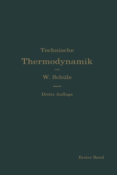 Technische Thermodynamik: Die für den Maschinenbau wichtigsten Lehren nebst technischen Anwendungen