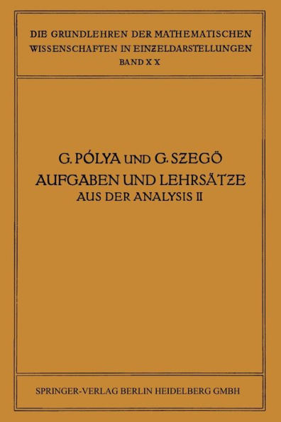 Aufgaben und Lehrsï¿½tze aus der Analysis: Zweiter Band: Funktionentheorie ï¿½ Nullstellen Polynome ï¿½ Determinanten Zahlentheorie