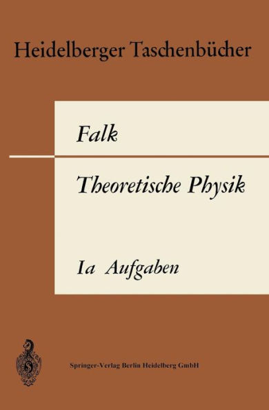 Theoretische Physik auf der Grundlage einer allgemeinen Dynamik: Band Ia: Aufgaben und Ergï¿½nzungen zur Punktmechanik