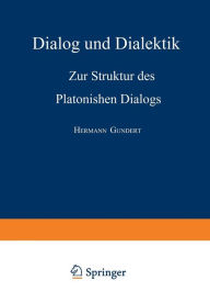 Title: Dialog und Dialektik: Zur Struktur des Platonischen Dialogs, Author: Hermann Gundert