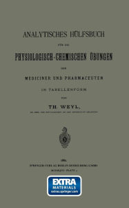 Title: Analytisches Hülfsbuch für die Physiologisch-Chemischen Übungen der Mediciner und Pharmaceuten in Tabellenform, Author: Th Weyl