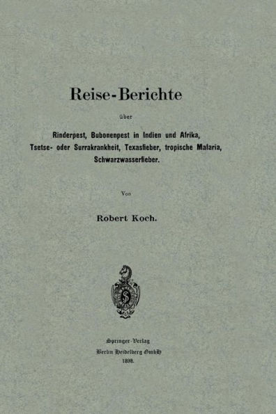 Reise-Berichte ï¿½ber Rinderpest, Bubonenpest in Indien und Afrika, Tsetse- oder Surrakrankheit, Texasfieber, tropische Malaria, Schwarzwasserfieber