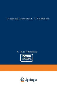Title: Designing Transistor I.F. Amplifiers, Author: Wilhelmus Th. H. Hetterscheid