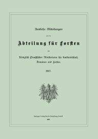 Title: Amtliche Mitteilungen aus der Abteilung für Forsten des Königlich Preußischen Ministeriums für Landwirtschaft, Domänen und Forsten, Author: Preußen / Ministerium für Landwirtschaft