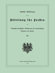Title: Amtliche Mitteilungen aus der Abteilung fï¿½r Forsten des Kï¿½niglich Preuï¿½ischen Ministeriums fï¿½r Landwirtschaft, Domï¿½nen und Forsten, Author: Preuïen / Ministerium fïr Landwirtschaft