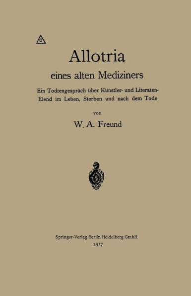 Allotria eines alten Mediziners: Ein Todtengespräch über Künstler- und Literaten-Elend im Leben, Sterben und nach dem Tode