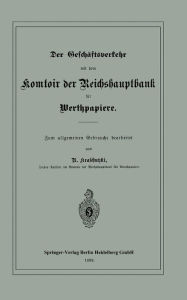 Title: Der Geschäftsverkehr mit dem Komtoir der Reichshauptbank für Werthpapiere, Author: R. Kraschutzki