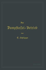 Title: Der Dampfkessel-Betrieb, Author: Emil Schlippe
