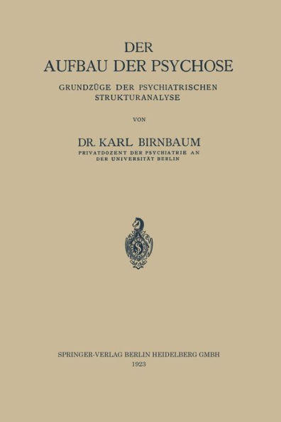 Der Aufbau der Psychose: Grundzüge der Psychiatrischen Strukturanalyse