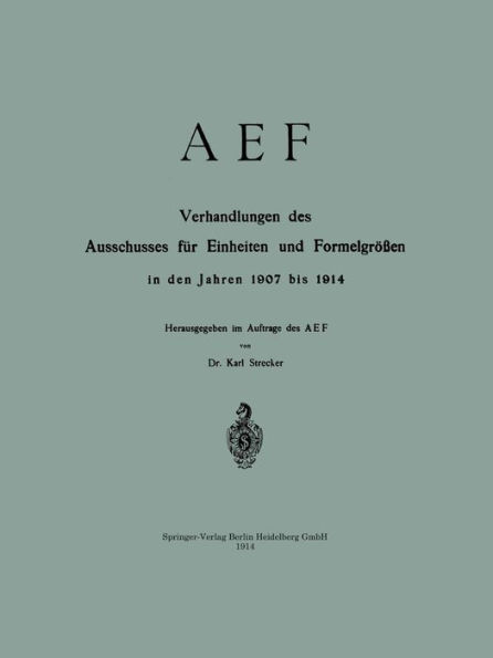 AEF Verhandlungen des Ausschusses für Einheiten und Formelgrößen in den Jahren 1907 bis 1914