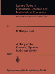 Title: A Study of the Queueing Systems M/G/1 and GI/M/1, Author: Uggappakodi Narayan Bhat