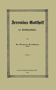Title: Jeremias Gotthelf der Volksschriftsteller, Author: Clemens Brockhaus