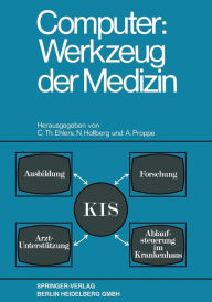 Title: Computer: Werkzeug der Medizin: Kolloquium Datenverarbeitung und Medizin 7.-9. Oktober 1968 Schloß Reinhartshausen in Erbach im Rheingau, Author: C. Th. Ehlers