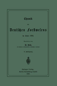 Title: Chronik des Deutschen Forstwesens im Jahre 1884, Author: Werner Weise