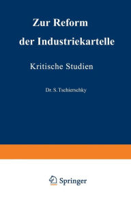 Title: Zur Reform der Industriekartelle: Kritische Studien, Author: S. Tschierschky