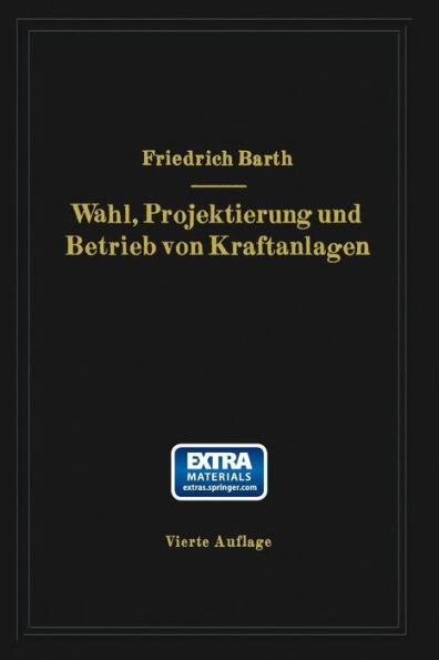 Wahl, Projektierung und Betrieb von Kraftanlagen: Ein Hilfsbuch für Ingenieure, Betriebsleiter, Fabrikbesitzer