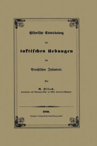 Title: Historische Entwickelung der taktischen Uebungen der Preußischen Infanterie, Author: Karl Rudolf von Ollech