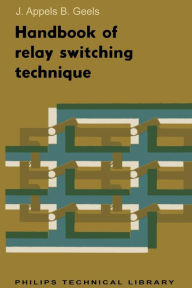 Title: Handbook of Relay Switching Technique, Author: J. Th Appels