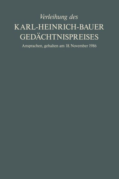 Verleihung des Karl-Heinrich-Bauer Gedächtnispreises: Ansprachen, gehalten am 18. November 1986