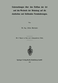 Title: Untersuchungen über den Einfluss der Art und des Wechsels der Belastung auf die elastischen und bleibenden Formänderungen, Author: Otto Berner