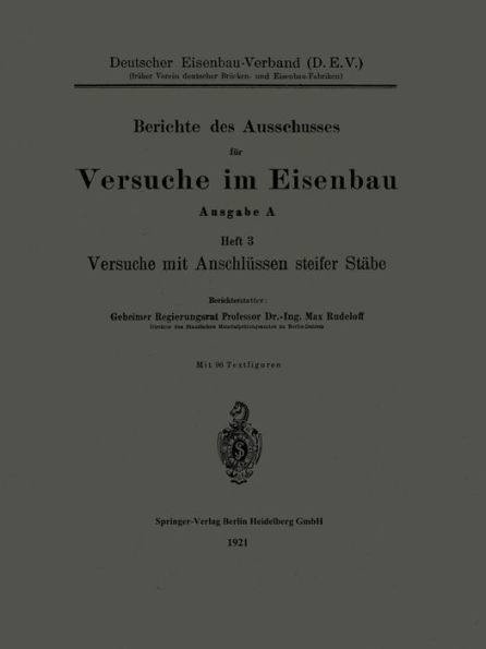 Berichte des Ausschusses für Versuche im Eisenbau: Ausgabe A: Heft 3, Versuche mit Anschlüssen steifer Stäbe