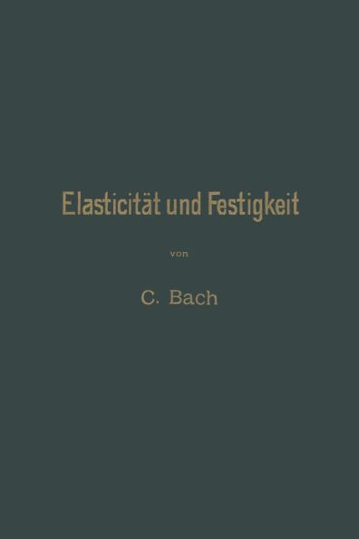 Elasticität und Festigkeit: Die für die Technik wichtigsten Sätze und deren erfahrungsmässige Grundlage
