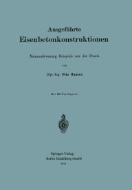 Title: Ausgeführte Eisenbetonkonstruktionen: Neunundzwanzig Beispiele aus der Praxis, Author: Otto Hausen