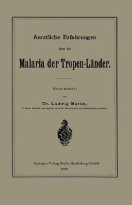 Title: Aerztliche Erfahrungen ï¿½ber die Malaria der Tropen-Lï¿½nder, Author: Ludwig Martin