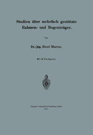 Title: Studien über mehrfach gestützte Rahmen- und Bogenträger, Author: Henri Marcus