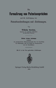 Title: Die Formulirung von Patentansprüchen und die Anfertigung von Patentbeschreibungen und -Zeichnungen, Author: Wilhelm Stercken