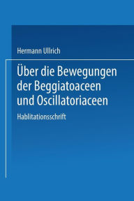 Title: Über die Bewegungen der Beggiatoaceen und Oscillatoriaceen: II. Mitteilung, Author: Hermann Ullrich