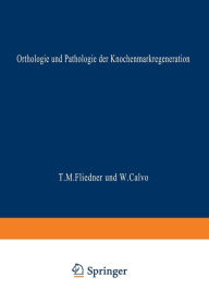 Title: Orthologie und Pathologie der Knochenmarkregeneration, Author: Theodor M. Fliedner