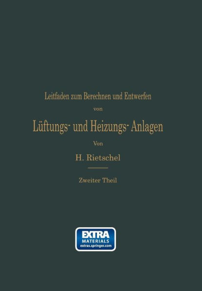 Leitfaden zum Berechnen und Entwerfen von Lï¿½ftungs- und Heizungs-Anlagen: Auf Anregung Seiner Excellenz des Herrn Ministers der ï¿½ffentlichen Arbeiten