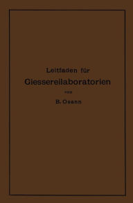 Title: Leitfaden für Gießereilaboratorien, Author: Bernhard Osann