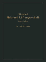 Title: H. Rietschels Leitfaden der Heiz- und Lüftungstechnik: Mit einem meteorologisch-klimatischen und einem hygienischen Abschnitt, Author: Hermann Rietschel