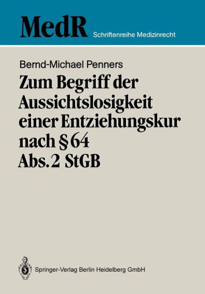 Zum Begriff der Aussichtslosigkeit einer Entziehungskur nach § 64 Abs. 2 StGB: Zugleich ein Beitrag zur Effizienzkontrolle der strafgerichtlichen Unterbringung in einer Entziehungsanstalt anhand einer Nachuntersuchung entlassener "Maßregelpatienten"