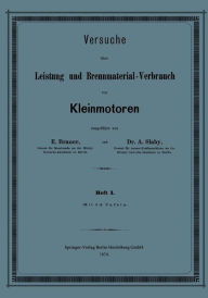 Title: Versuche über Leistung und Brennmaterial-Verbrauch von Kleinmotoren, Author: E. Brauer