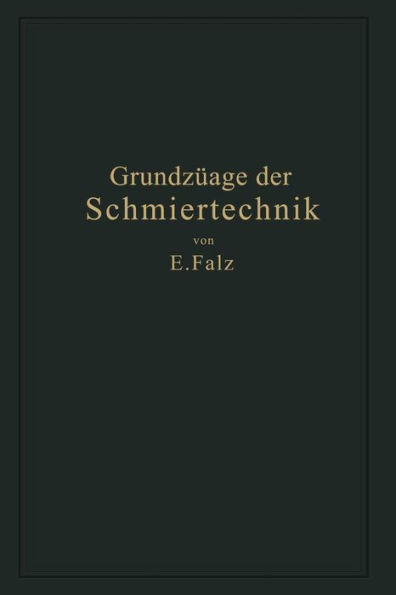 Grundzüge der Schmiertechnik: Gestaltung und Berechnung vollkommen geschmierter Maschinenteile auf Grund der hydrodynamischen Theorie