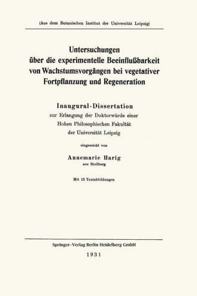 Untersuchungen ï¿½ber die experimentelle Beeinfluï¿½barkeit von Wachstumsvorgï¿½ngen bei vegetativer Fortpflanzung und Regeneration: Inaugural-Dissertation