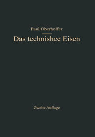 Title: Das technische Eisen: Konstitution und Eigenschaften, Author: Paul Oberhoffer