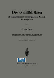 Title: Die Gefäßdrüsen: als regulatorische Schutzorgane des Zentral-Nervensystems, Author: Élie de Cyon