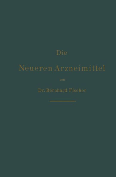 Die neueren Arzneimittel: Für Apotheker, Aerzte und Drogisten