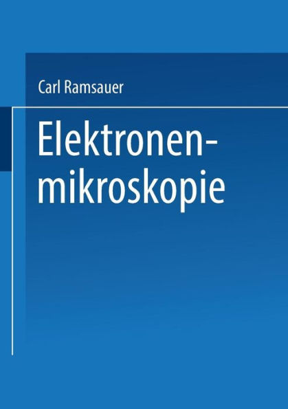 Elektronenmikroskopie: Bericht ï¿½ber Arbeiten des AEG Forschungs-Instituts 1930 bis 1941
