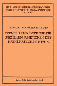 Title: Formeln und Sätze für die Speziellen Funktionen der Mathematischen Physik, Author: Wilhelm Magnus