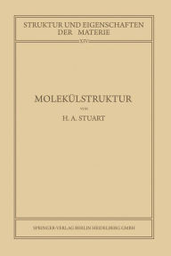 Title: Molekï¿½lstruktur: Bestimmung von Molekï¿½lstrukturen mit Physikalischen Methoden, Author: Herbert Arthur Stuart