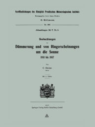 Title: Beobachtungen der Dï¿½mmerung und von Ringerscheinungen um die Sonne 1911 bis 1917, Author: Carl W. Dorno