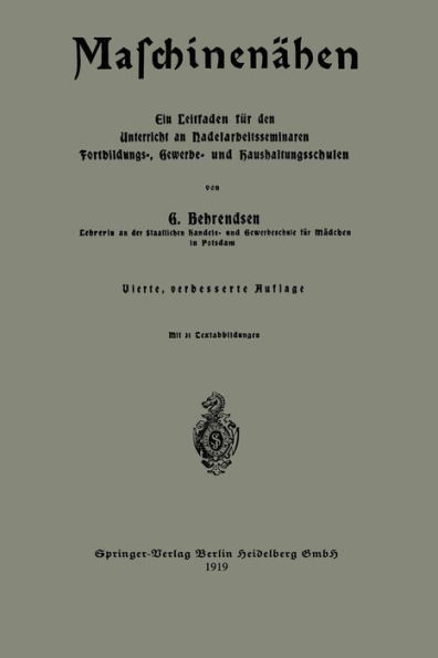 Maschinenähen: Ein Leitfaden für den Unterricht an Nadelarbeitsseminaren Fortbildungs-, Gewerbe- und Haushaltungsschulen