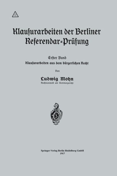 Klausurarbeiten der Berliner Referendar-Prüfung: Erster Band: Klausurarbeiten aus dem bürgerlichen Recht